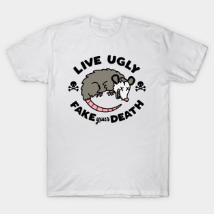 LIVE UGLY FAKE YOUR DEATH T-Shirt